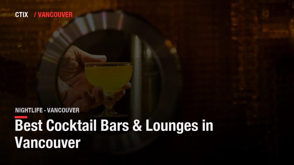 Best Cocktail Bars & Lounges in Vancouver