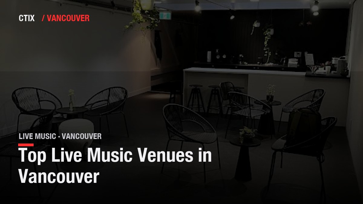 Top Live Music Venues in Vancouver