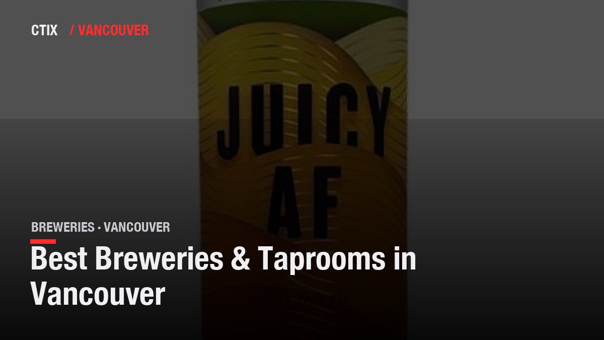 Best Breweries & Taprooms in Vancouver