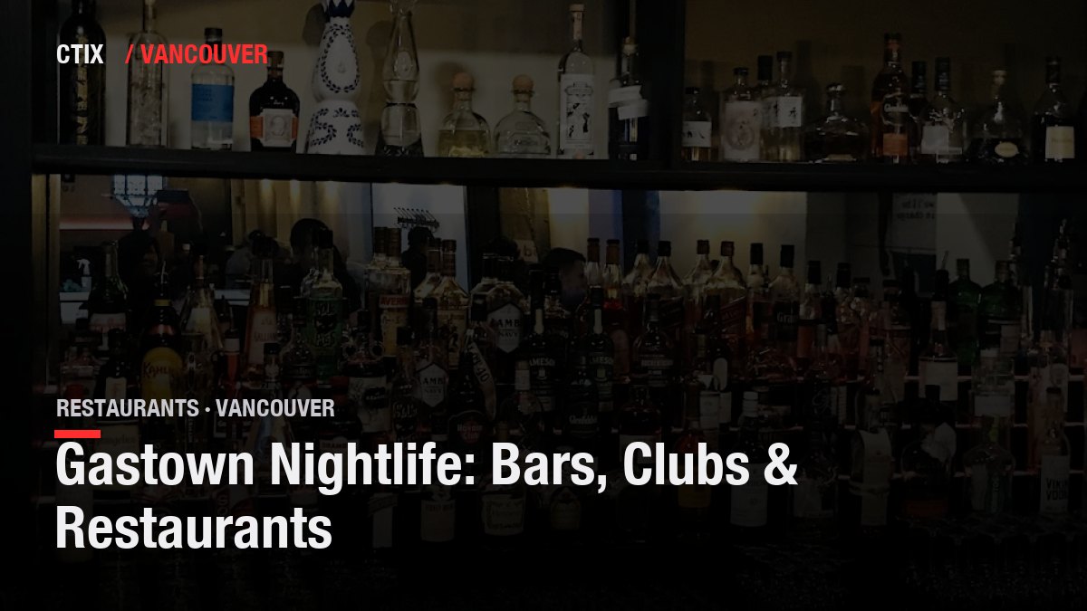 Gastown Nightlife: Bars, Clubs & Restaurants