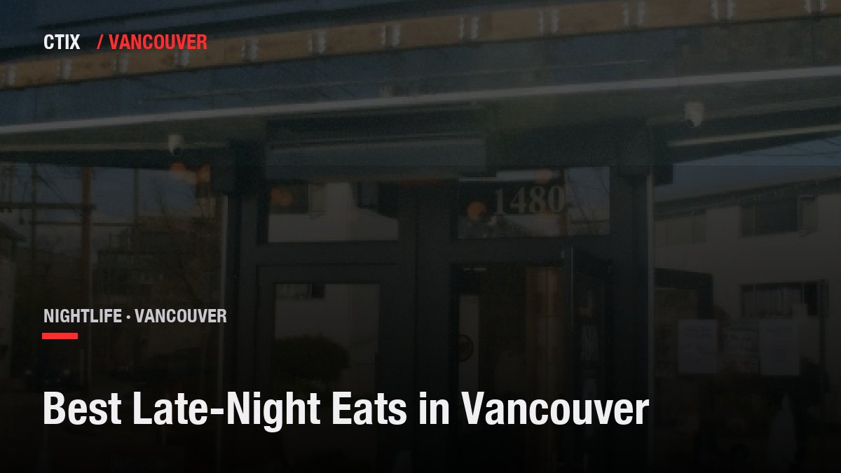 Best Late-Night Eats in Vancouver