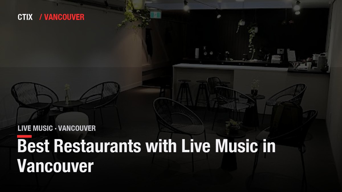 Best Restaurants with Live Music in Vancouver