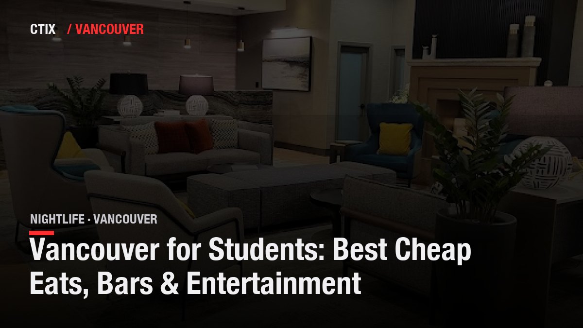 Vancouver for Students: Best Cheap Eats, Bars & Entertainment