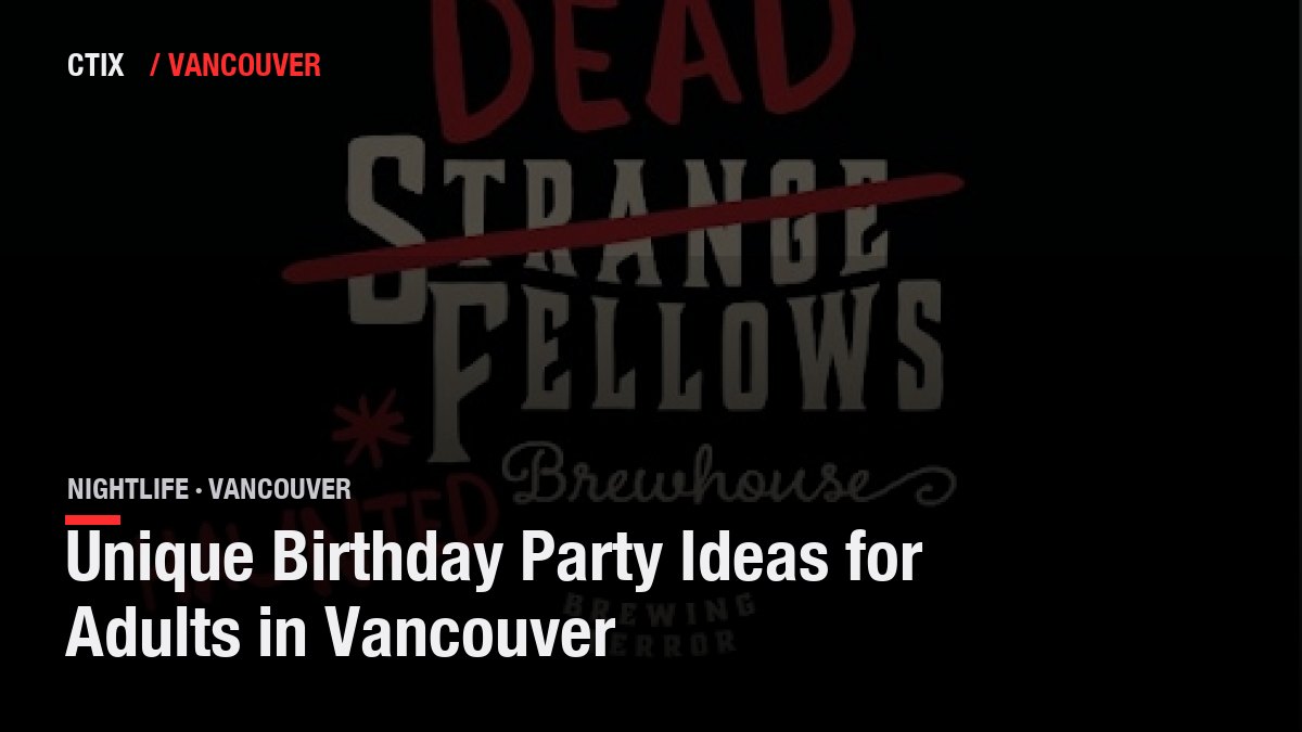 Unique Birthday Party Ideas for Adults in Vancouver