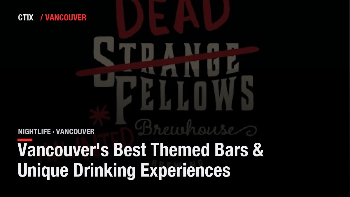 Vancouver's Best Themed Bars & Unique Drinking Experiences